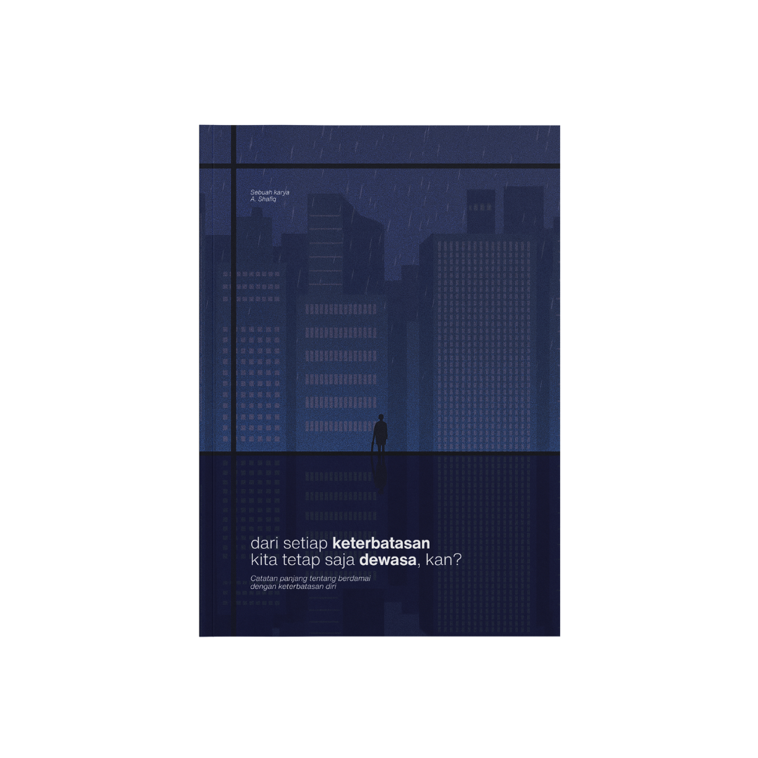 Dari Setiap Keterbatasan Kita Tetap Saja Dewasa, Kan?
